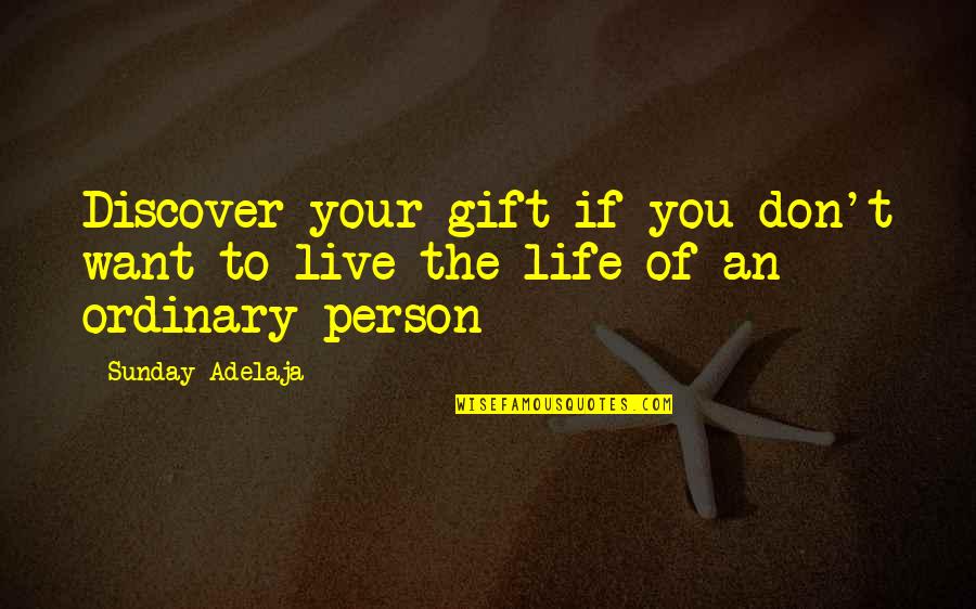Wardens Mod Quotes By Sunday Adelaja: Discover your gift if you don't want to