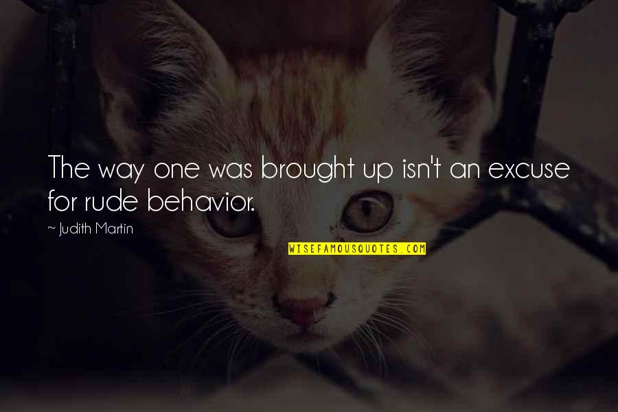 Wardhaugh Quotes By Judith Martin: The way one was brought up isn't an Wardhaugh Quotes By Judith Martin: The way one was brought up isn't an