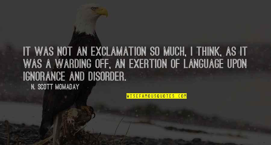 Warding Off Quotes By N. Scott Momaday: It was not an exclamation so much, I Warding Off Quotes By N. Scott Momaday: It was not an exclamation so much, I