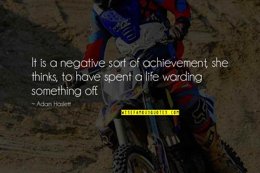 Warding Quotes By Adam Haslett: It is a negative sort of achievement, she