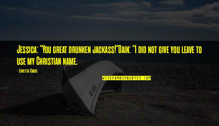 Wardlow Aew Quotes By Loretta Chase: Jessica: "You great drunken jackass!"Dain: "I did not Wardlow Aew Quotes By Loretta Chase: Jessica: "You great drunken jackass!"Dain: "I did not