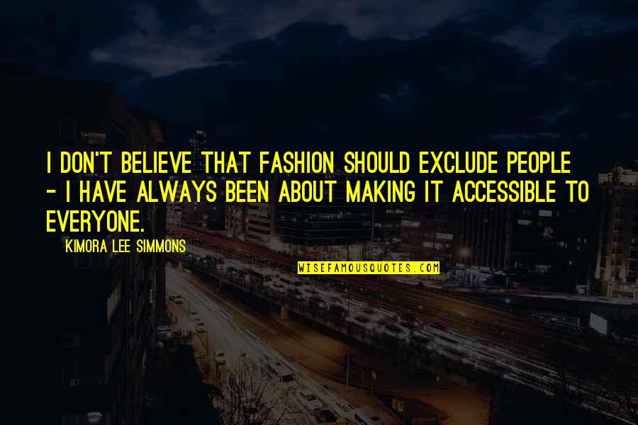 Wardlowauc Quotes By Kimora Lee Simmons: I don't believe that fashion should exclude people