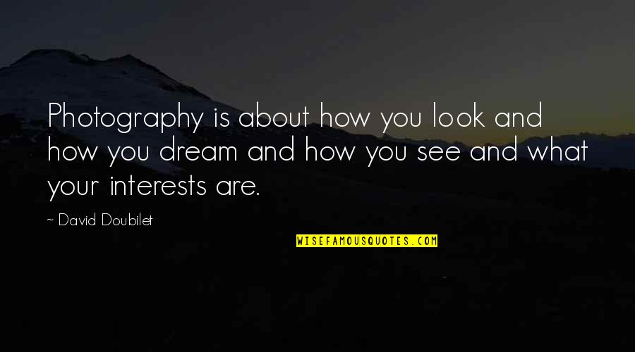 Wardoyo Surya Quotes By David Doubilet: Photography is about how you look and how