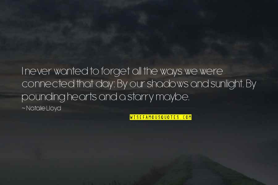 Wardrobe Mishaps Quotes By Natalie Lloyd: I never wanted to forget all the ways