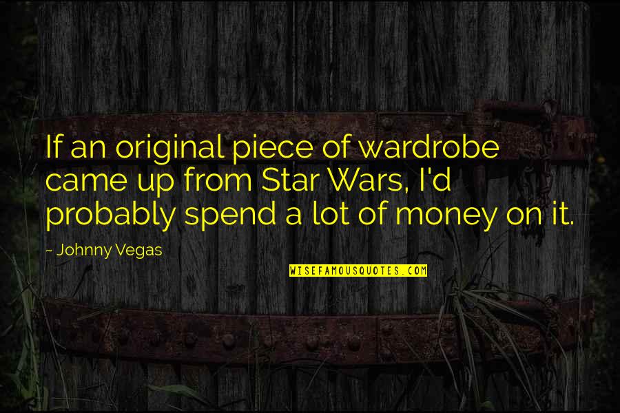 Wardrobe Quotes By Johnny Vegas: If an original piece of wardrobe came up