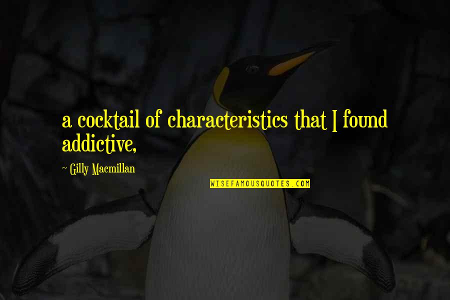 Wardrobe With Drawers Quotes By Gilly Macmillan: a cocktail of characteristics that I found addictive, Wardrobe With Drawers Quotes By Gilly Macmillan: a cocktail of characteristics that I found addictive,