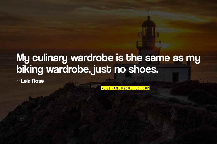 Wardrobe With Quotes By Lela Rose: My culinary wardrobe is the same as my