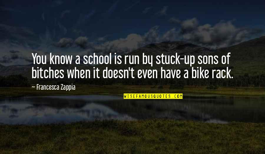 Wardropper Park Quotes By Francesca Zappia: You know a school is run by stuck-up