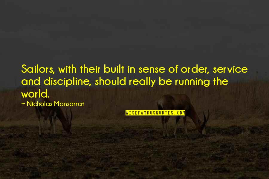 Warehouse 13 Endless Terror Quotes By Nicholas Monsarrat: Sailors, with their built in sense of order, Warehouse 13 Endless Terror Quotes By Nicholas Monsarrat: Sailors, with their built in sense of order,