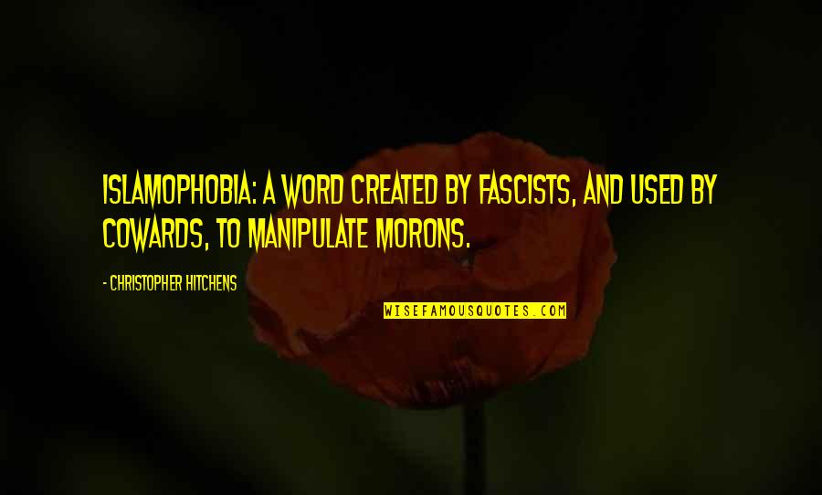 Warehouse 13 Myka Bering Quotes By Christopher Hitchens: Islamophobia: a word created by fascists, and used