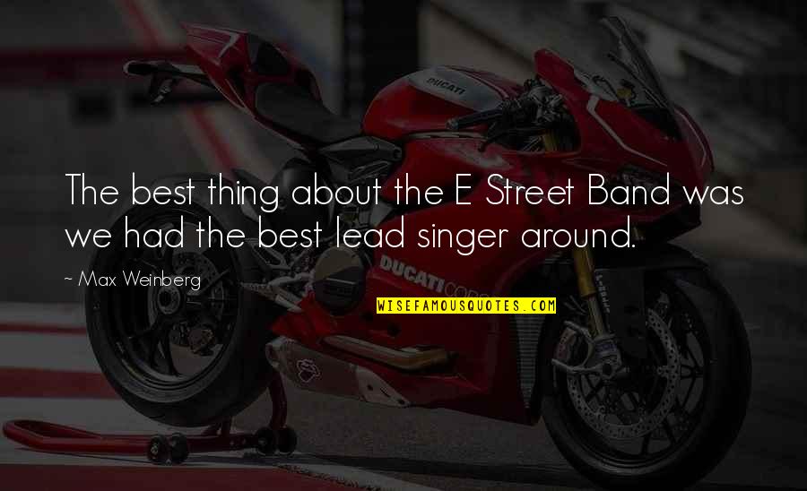 Warehouse Safety Slogans Quotes By Max Weinberg: The best thing about the E Street Band