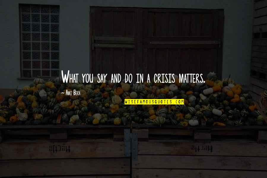 Wareing Cremation Quotes By Ami Bera: What you say and do in a crisis Wareing Cremation Quotes By Ami Bera: What you say and do in a crisis