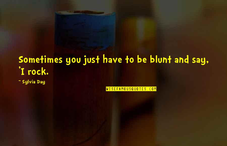 Wareing Cremation Quotes By Sylvia Day: Sometimes you just have to be blunt and