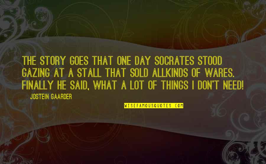 Wares Quotes By Jostein Gaarder: The story goes that one day Socrates stood