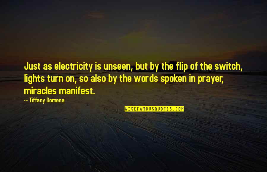 Warfare Prayer Quotes By Tiffany Domena: Just as electricity is unseen, but by the Warfare Prayer Quotes By Tiffany Domena: Just as electricity is unseen, but by the