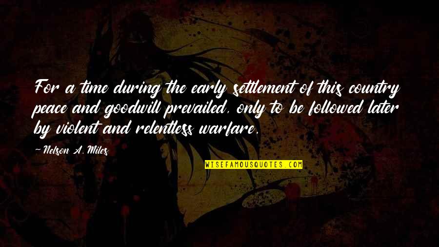 Warfare Quotes By Nelson A. Miles: For a time during the early settlement of