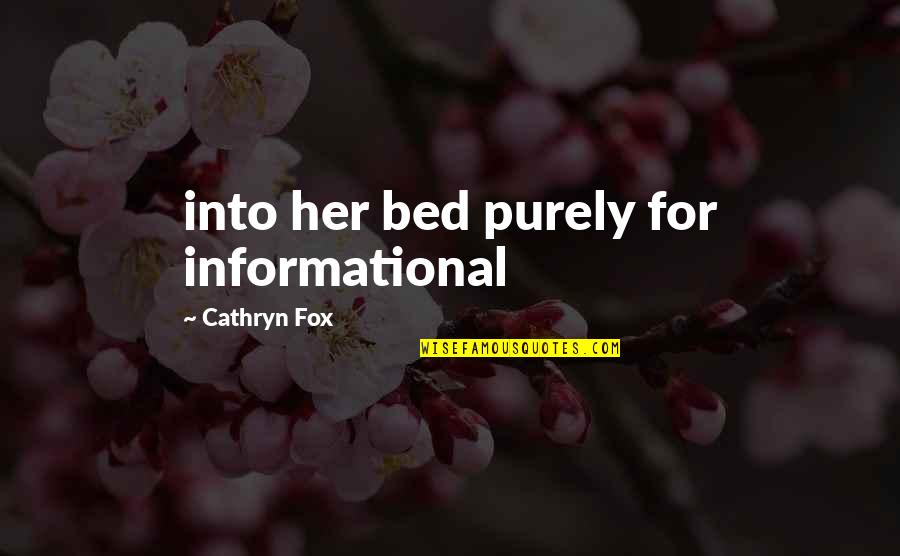 Warfare Theme Quotes By Cathryn Fox: into her bed purely for informational