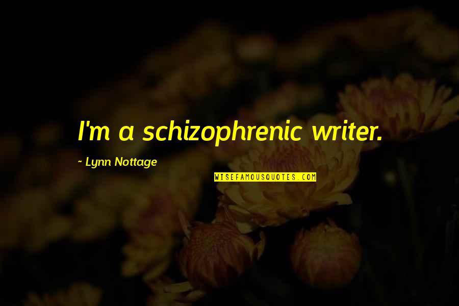 Warfare Theme Quotes By Lynn Nottage: I'm a schizophrenic writer.