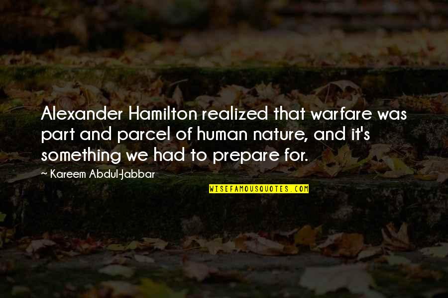 Warfare's Quotes By Kareem Abdul-Jabbar: Alexander Hamilton realized that warfare was part and