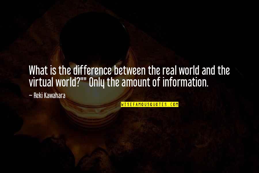 Warfel Barber Quotes By Reki Kawahara: What is the difference between the real world Warfel Barber Quotes By Reki Kawahara: What is the difference between the real world