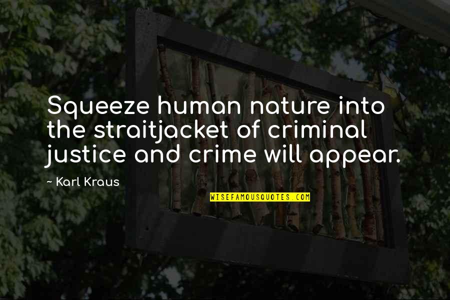Wargals Illustrations Quotes By Karl Kraus: Squeeze human nature into the straitjacket of criminal