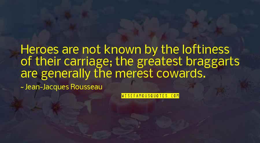 Wargames Defcon Quotes By Jean-Jacques Rousseau: Heroes are not known by the loftiness of