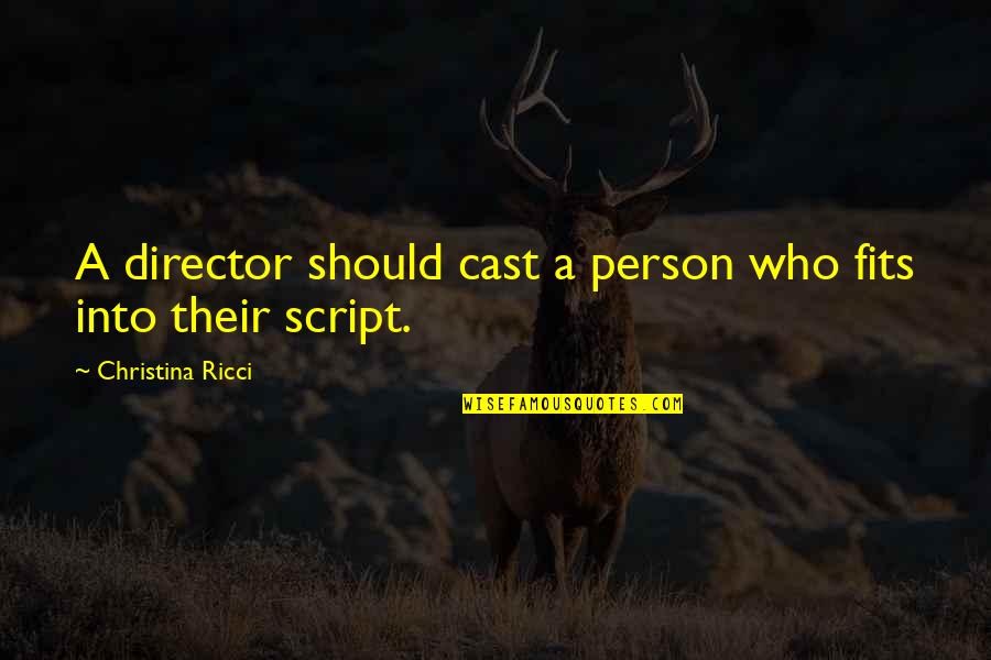 Wargels Quotes By Christina Ricci: A director should cast a person who fits