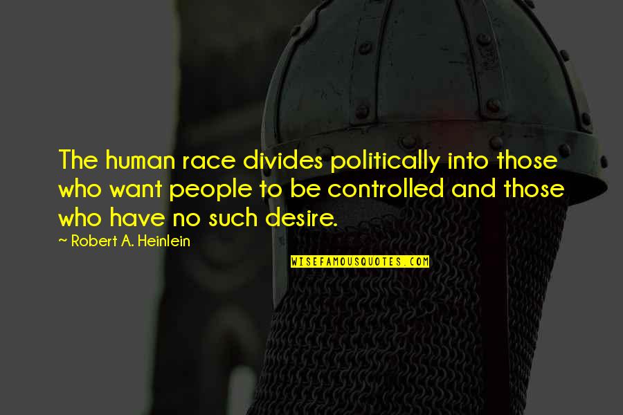 Warhammer Nurgle Quotes By Robert A. Heinlein: The human race divides politically into those who