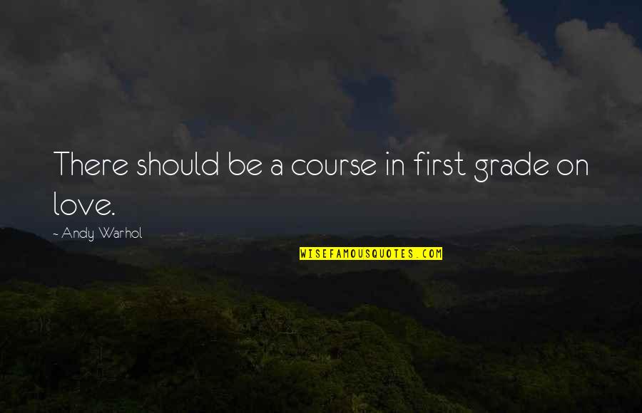 Warhol's Quotes By Andy Warhol: There should be a course in first grade