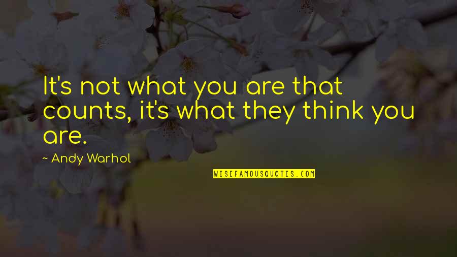 Warhol's Quotes By Andy Warhol: It's not what you are that counts, it's