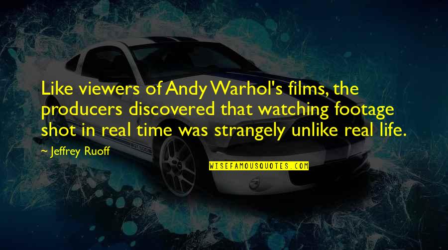 Warhol's Quotes By Jeffrey Ruoff: Like viewers of Andy Warhol's films, the producers