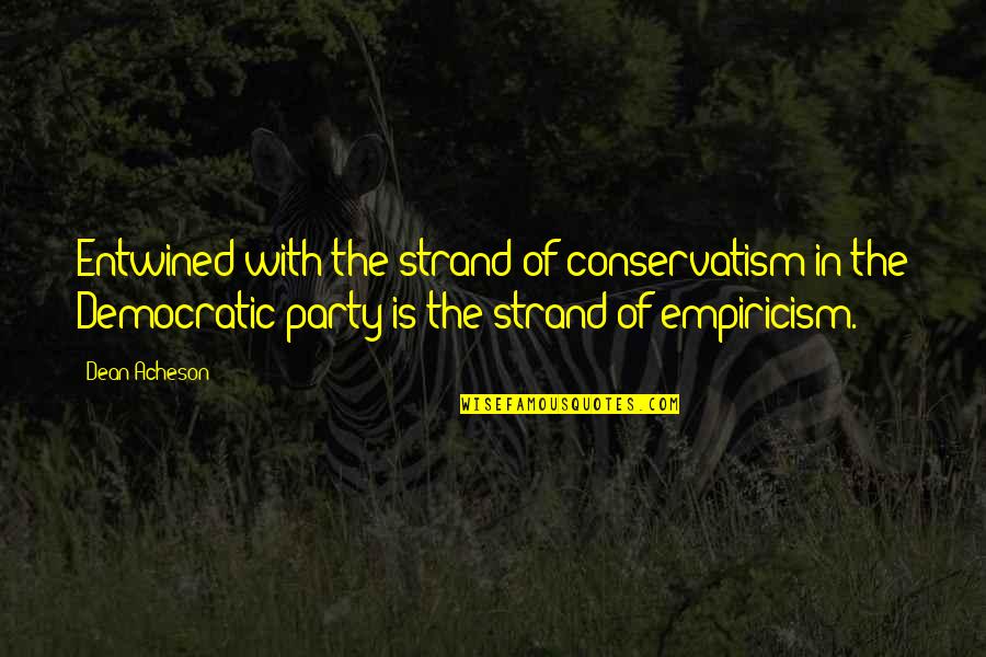 Warisan Merdeka Quotes By Dean Acheson: Entwined with the strand of conservatism in the Warisan Merdeka Quotes By Dean Acheson: Entwined with the strand of conservatism in the