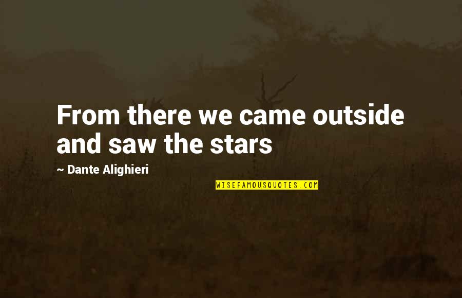 Warith Quotes By Dante Alighieri: From there we came outside and saw the Warith Quotes By Dante Alighieri: From there we came outside and saw the
