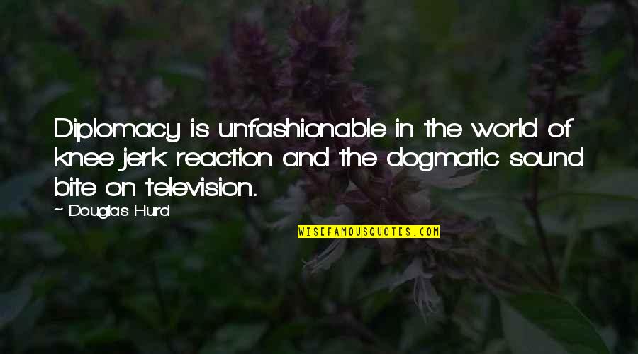 Warith Zaki Quotes By Douglas Hurd: Diplomacy is unfashionable in the world of knee-jerk Warith Zaki Quotes By Douglas Hurd: Diplomacy is unfashionable in the world of knee-jerk