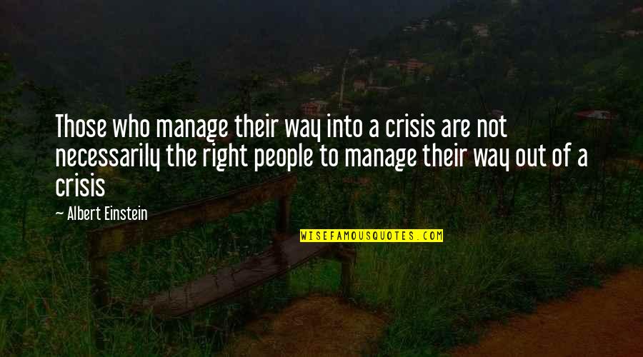 Warl Quotes By Albert Einstein: Those who manage their way into a crisis