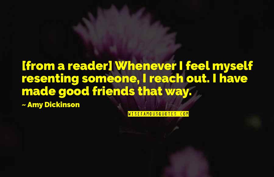 Warld Quotes By Amy Dickinson: [from a reader] Whenever I feel myself resenting