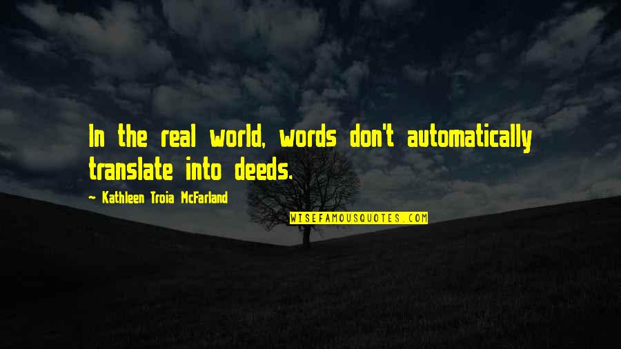 Warleader Tome Quotes By Kathleen Troia McFarland: In the real world, words don't automatically translate Warleader Tome Quotes By Kathleen Troia McFarland: In the real world, words don't automatically translate