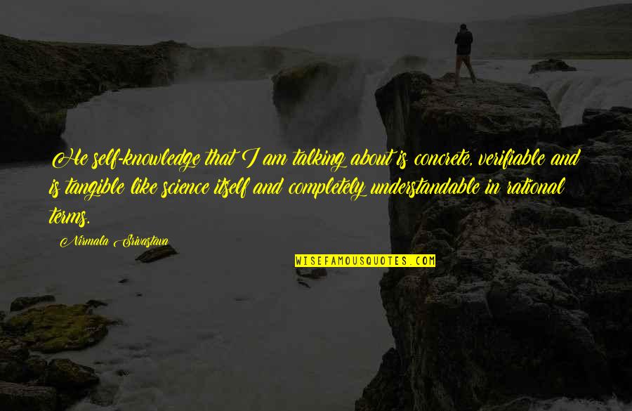 Warless Quotes By Nirmala Srivastava: He self-knowledge that I am talking about is Warless Quotes By Nirmala Srivastava: He self-knowledge that I am talking about is