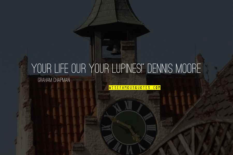 Warlock Movie Quotes By Graham Chapman: Your Life our your lupines!" Dennis Moore Warlock Movie Quotes By Graham Chapman: Your Life our your lupines!" Dennis Moore