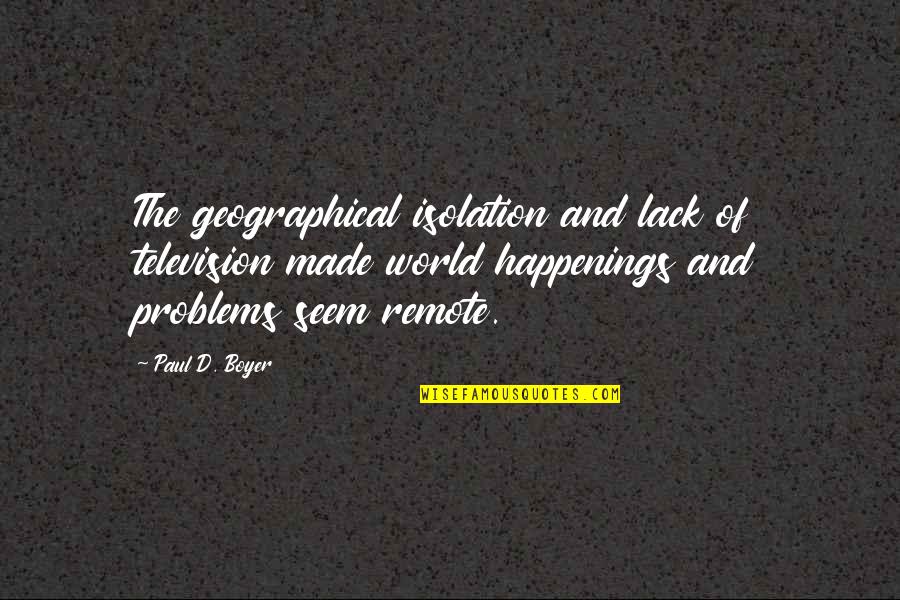 Warlock Movie Quotes By Paul D. Boyer: The geographical isolation and lack of television made Warlock Movie Quotes By Paul D. Boyer: The geographical isolation and lack of television made