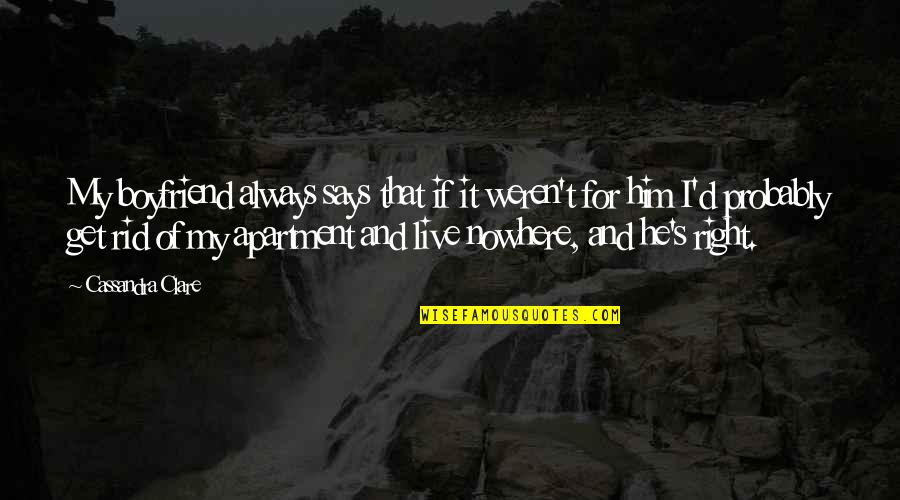 Warlow V Quotes By Cassandra Clare: My boyfriend always says that if it weren't Warlow V Quotes By Cassandra Clare: My boyfriend always says that if it weren't