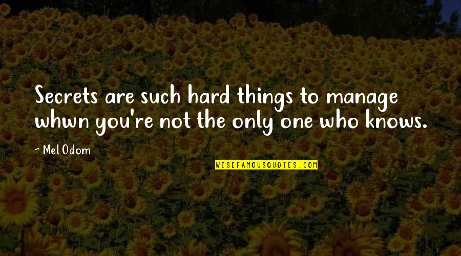 Warm And Happy Quotes By Mel Odom: Secrets are such hard things to manage whwn