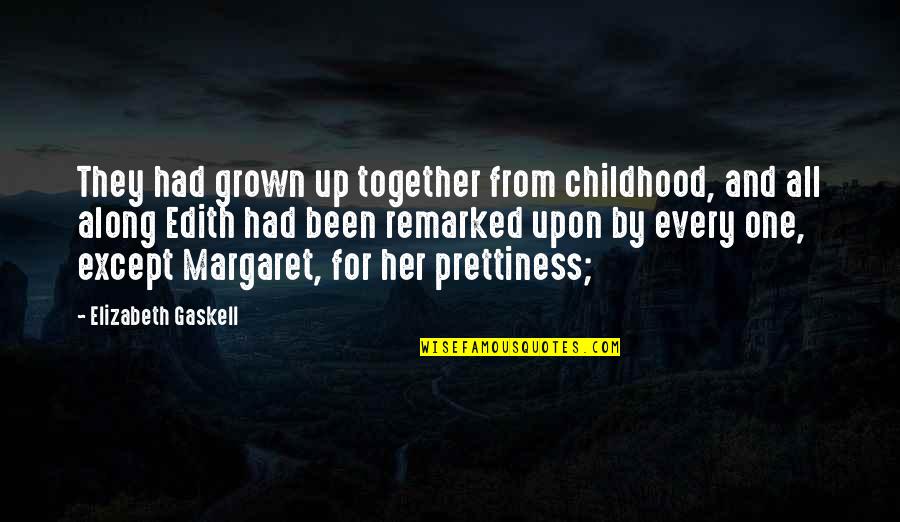 Warm Blood Quotes By Elizabeth Gaskell: They had grown up together from childhood, and