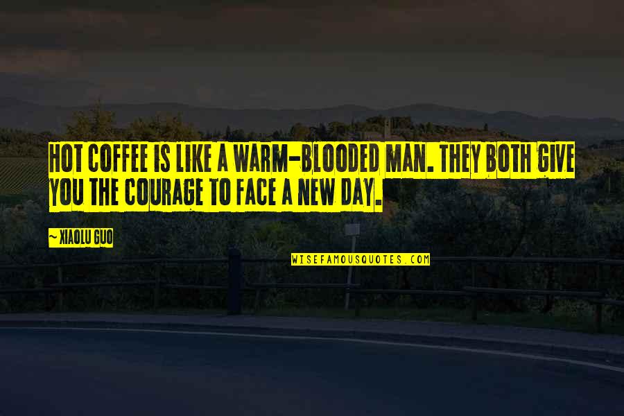 Warm Day Quotes By Xiaolu Guo: Hot coffee is like a warm-blooded man. They
