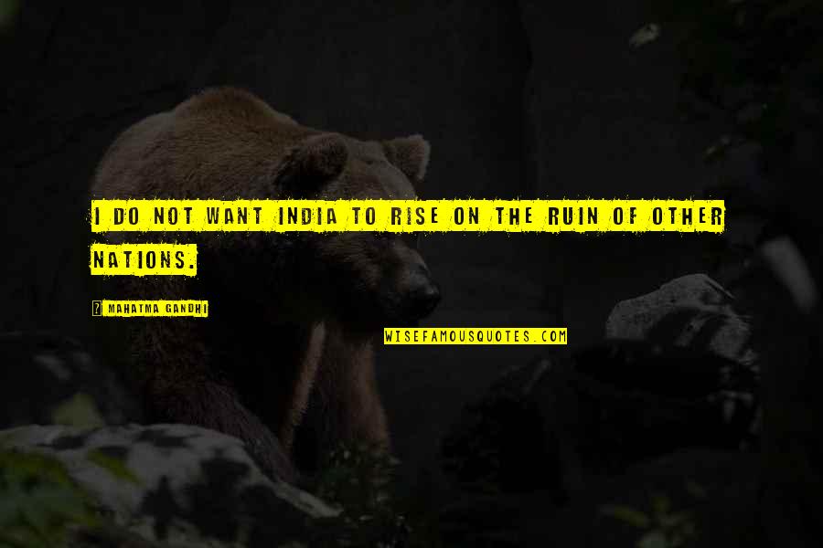 Warm Hug Quotes By Mahatma Gandhi: I do not want India to rise on