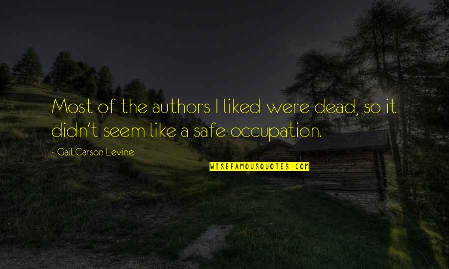 Warm Inside Quotes By Gail Carson Levine: Most of the authors I liked were dead, Warm Inside Quotes By Gail Carson Levine: Most of the authors I liked were dead,
