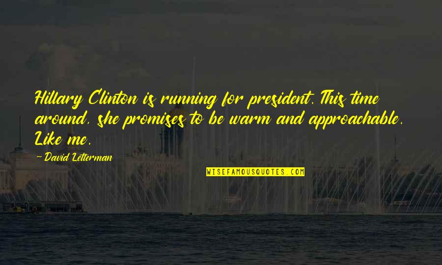 Warm Me Up Quotes By David Letterman: Hillary Clinton is running for president. This time