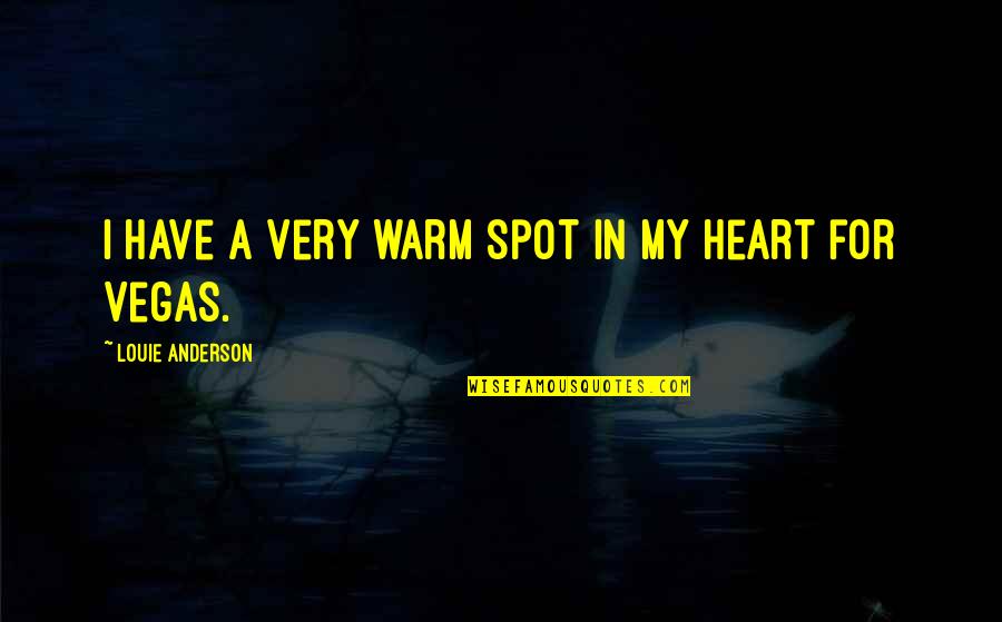 Warm My Heart Quotes By Louie Anderson: I have a very warm spot in my