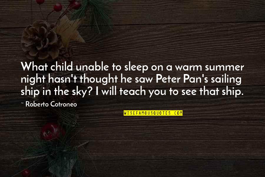 Warm Sky Quotes By Roberto Cotroneo: What child unable to sleep on a warm