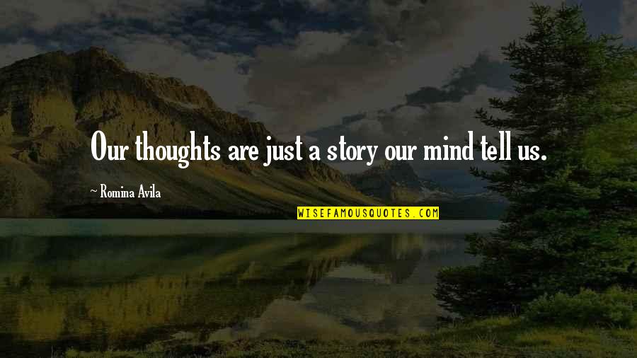 Warmaker Conan Quotes By Romina Avila: Our thoughts are just a story our mind Warmaker Conan Quotes By Romina Avila: Our thoughts are just a story our mind
